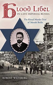 portada Blood Libel in Late Imperial Russia: The Ritual Murder Trial of Mendel Beilis (Indiana-Michigan Series in Russian and East European Studies) 