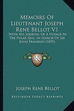 portada memoirs of lieutenant joseph rene bellot v1: with his journal of a voyage in the polar seas, in search of sir john franklin (1855) (en Inglés)