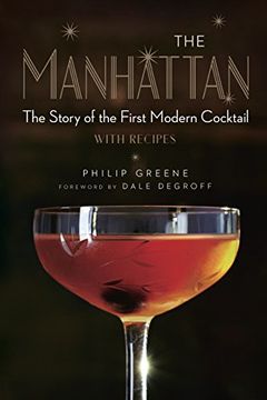 portada The Manhattan: The Story of the First Modern Cocktail With Recipes (en Inglés)