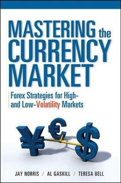 portada Mastering the Currency Market: Forex Strategies for High and low Volatility Markets (in English)