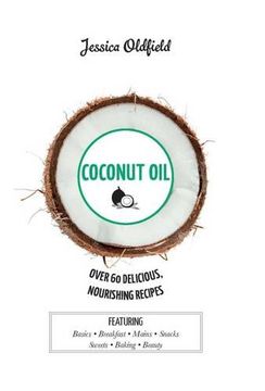 portada Coconut Oil: Over 60 delicious, nourishing recipes