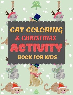 portada Cat Coloring & Christmas Activity Book for Kids: Cat Coloring and Fun Christmas Maze Activity Book for Preschooler Toddler Pre-k kid Cute coloring pag (en Inglés)
