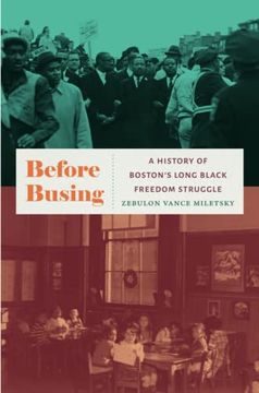 portada Before Busing: A History of Boston'S Long Black Freedom Struggle (en Inglés)
