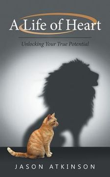 portada A Life of Heart: Unlocking Your True Potential (in English)