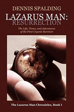 portada Lazarus Man: Resurrection: The Life, Times, and Adventures of the First Cryonic Survivor (en Inglés)