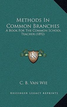 portada methods in common branches: a book for the common school teacher (1892) (en Inglés)