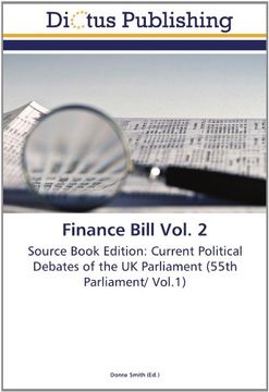 portada Finance Bill Vol. 2: Source Book Edition: Current Political Debates of the UK Parliament (55th Parliament/ Vol.1)