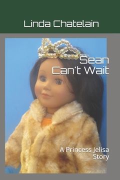 portada Sean Can't Wait: A Princess Jelisa Story (in English)