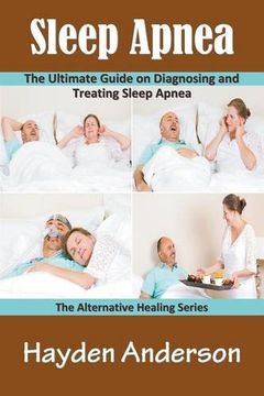 portada Sleep Apnea: The Ultimate Guide on Diagnosing and Treating Sleep Apnea: The Alternative Healing Series
