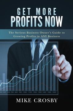 portada Get More Profits Now: The Serious Business Owner's Guide to Growing Profits in ANY Business
