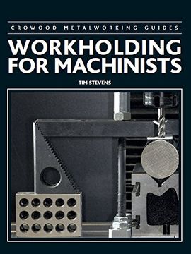 portada Workholding for Machinists (Crowood Metalworking Guides) (en Inglés)