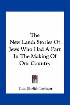portada the new land: stories of jews who had a part in the making of our country (en Inglés)