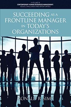 portada Succeeding as a Frontline Manager in Today’S Organizations (Contemporary Human Resource Management Issues Challenges and Opportunities) (en Inglés)