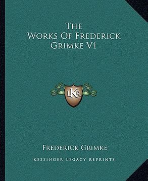 portada the works of frederick grimke v1 (en Inglés)