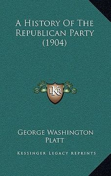 portada a history of the republican party (1904) (en Inglés)