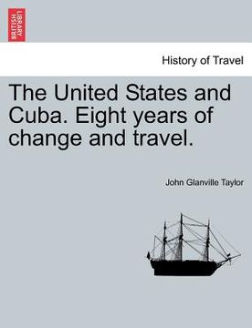 portada the united states and cuba. eight years of change and travel. (in English)