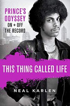 portada This Thing Called Life. Prince'S Oddysey: Prince'S Odyssey, on and off the Record (en Inglés)