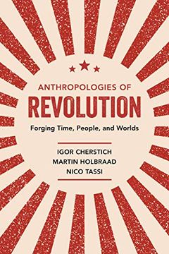 portada Anthropologies of Revolution: Forging Time, People, and Worlds (in English)