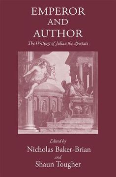 Emperor and Author: The Writings of Julian 'The Apostate' (en Inglés)