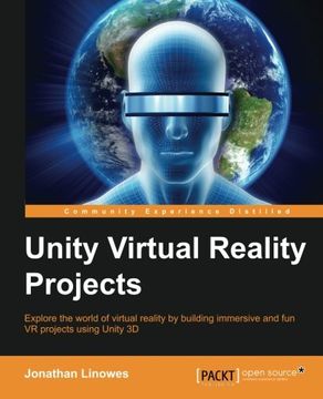 portada Unity Virtual Reality Projects: Explore the World of Virtual Reality by Building Immersive and fun vr Projects Using Unity 3d (en Inglés)