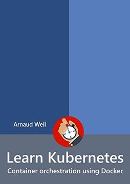 portada Learn Kubernetes - Container Orchestration Using Docker 