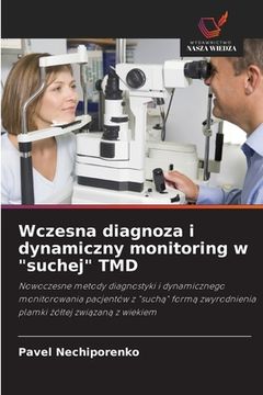 portada Wczesna diagnoza i dynamiczny monitoring w "suchej" TMD (en Polaco)