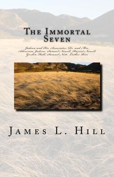 portada The Immortal Seven: Judson and His Associates, Dr. and Mrs. Adoniram Judson, Samuel Newell, Harriet Newell, Gordon Hall, Samuel Nott, Luther Rice