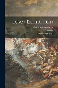 portada Loan Exhibition: "a Little of Everything." (in English)