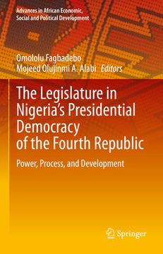 portada The Legislature in Nigeria's Presidential Democracy of the Fourth Republic: Power, Process, and Development (en Inglés)