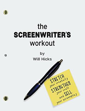 portada The Screenwriter'S Workout: Screenwriting Exercises and Activities to Stretch Your Creativity, Enhance Your Script, Strengthen Your Craft and Sell Your Screenplay (en Inglés)