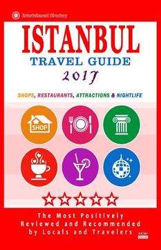 portada Istanbul Travel Guide 2017: Shops, Restaurants, Arts, Entertainment and Nightlife in Istanbul, Turkey (City Travel Guide 2017).