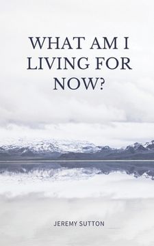 portada What Am I Living For Now? (en Inglés)