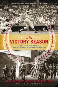 portada The Victory Season: The end of World war ii and the Birth of Baseball's Golden age (en Inglés)