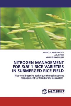 portada Nitrogen Management for Sub 1 Rice Varieties in Submerged Rice Field