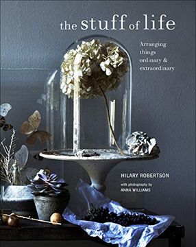 portada Stuff of Life: Arranging Things Ordinary & Extraordinary (en Inglés)