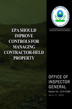 portada EPA Should Improve Controls for Managing Contractor-Held Property (en Inglés)