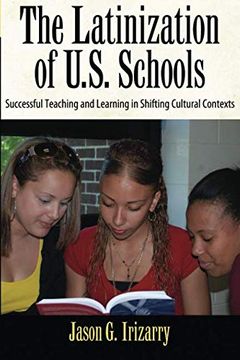 portada Latinization of U. S. Schools: Successful Teaching and Learning in Shifting Cultural Contexts (Series in Critical Narrative) 