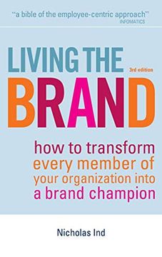portada Living the Brand: How to Transform Every Member of Your Organization Into a Brand Champion (in English)