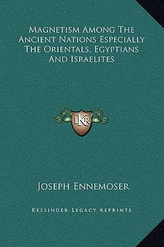 portada magnetism among the ancient nations especially the orientals, egyptians and israelites (en Inglés)