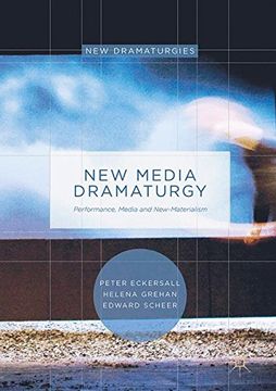 portada New Media Dramaturgy: Performance, Media and New-Materialism (New Dramaturgies)