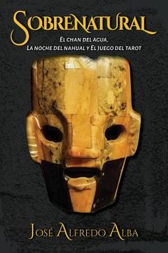 portada Sobrenatural: El chan del agua, La noche del nahual y El juego del tarot (in Spanish)