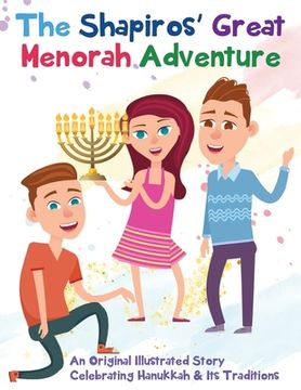 portada The Shapiros' Great Menorah Adventure: An Original Illustrated Story Celebrating Hanukkah and Its Traditions (in English)