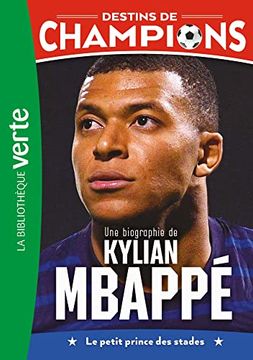 Destins de Champions 01 - une Biographie de Kylian Mbappé (in French)