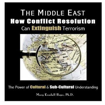 portada The Middle East: How Conflict Resolution Can Extinguish Terrorism: The Power of Cultural & Sub-Cultural Understanding