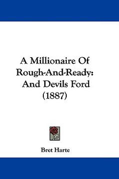 portada a millionaire of rough-and-ready: and devils ford (1887) (en Inglés)