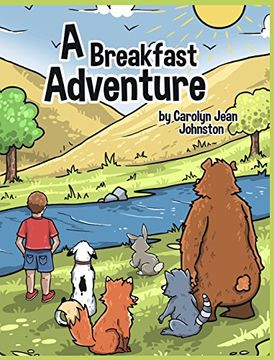 portada A Breakfast Adventure: 1st Grade Level. a Breakfast Adventure Is a Picture Book for Children about a Boy's Adventure in a Forest Where He Befriends ... That Take Turns Leading and Tagging Along.