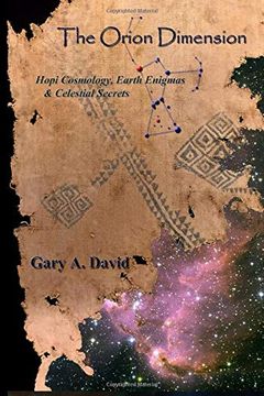 portada The Orion Dimension: Hopi Cosmology, Earth Enigmas & Celestial Secrets (en Inglés)