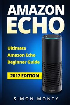 portada Amazon Echo: Ultimate Amazon Echo Beginner Guide (en Inglés)