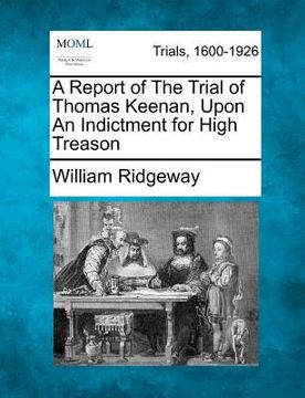 portada a report of the trial of thomas keenan, upon an indictment for high treason (en Inglés)