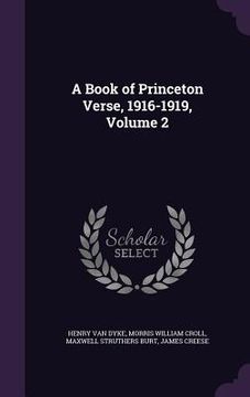 portada A Book of Princeton Verse, 1916-1919, Volume 2 (en Inglés)